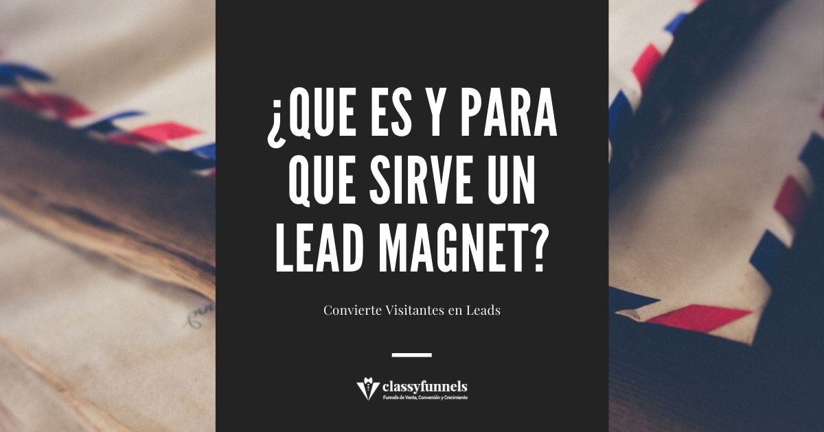 ¿Qué es y para qué sirve un Lead Magnet?