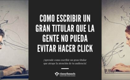 Cómo crear un gran titular. Ejemplos de títulos que llamen la atención.